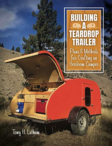 Building a Teardrop Trailer: Plans and Methods for Crafting an Heirloom Camper - Original PDF