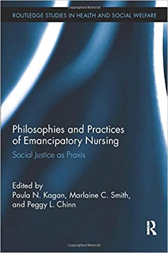 Philosophies and Practices of Emancipatory Nursing: Social Justice as Praxis (Routledge Studies in Health and Social Welfare) - Original PDF