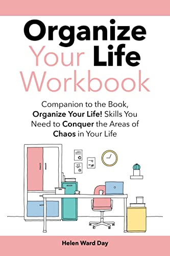 Organize Your Life Workbook: Companion to the book, Organize Your Life! Skills You Need to Conquer the Areas of Chaos in Your Life [2022] - Epub + Converted pdf