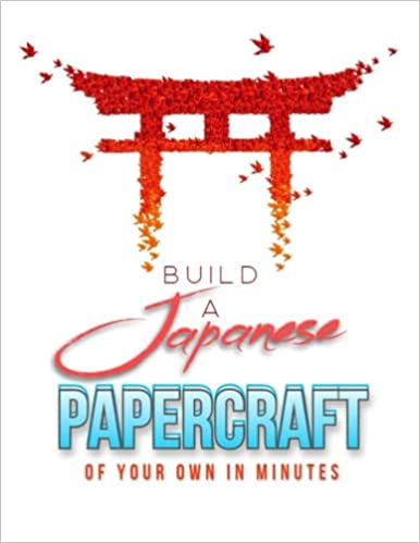 Build A Japanese Papercraft Of Your Own In Minutes [2022] - Epub + Converted pdf