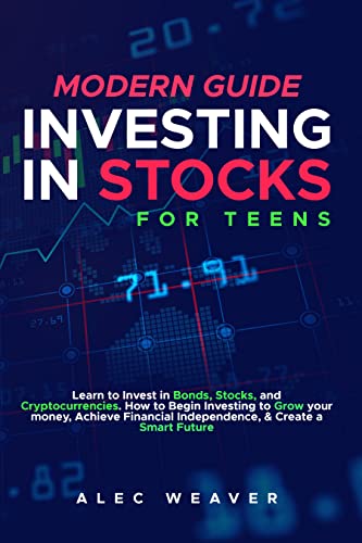 Modern Guide To Investing In Stocks For Teens: Learn to Invest in Bonds, Stocks and Cryptocurrencies.  [2022] - Epub + Converted pdf