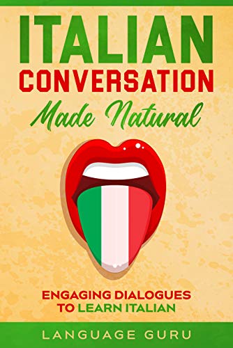 Italian Conversation Made Natural: Engaging Dialogues to Learn Italian (Italian Edition) - Epub + Converted PDF