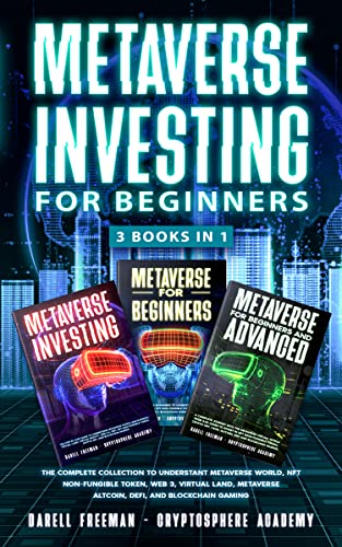 Metaverse Investing for Beginners (3 Books in 1): The Complete Collection to Understant Metaverse World, NFT Non-Fungible Token - Epub + Converted PDF