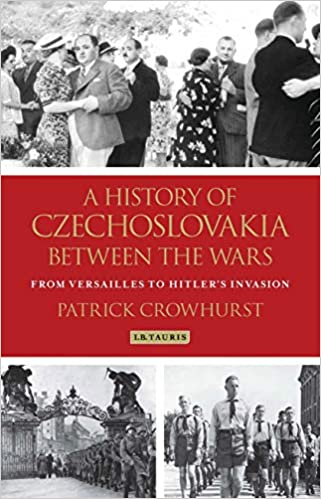 A History of Czechoslovakia Between the Wars:  From Versailles to Hitler&#39;s Invasion[2020] - Orginal PDF