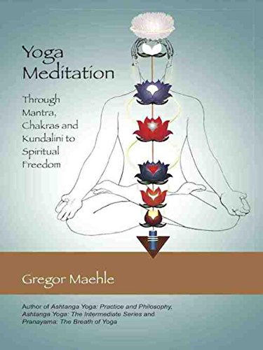 Yoga Meditation: Through Mantra, Chakras and Kundalini to Spiritual Freedom - Epub + Converted pdf