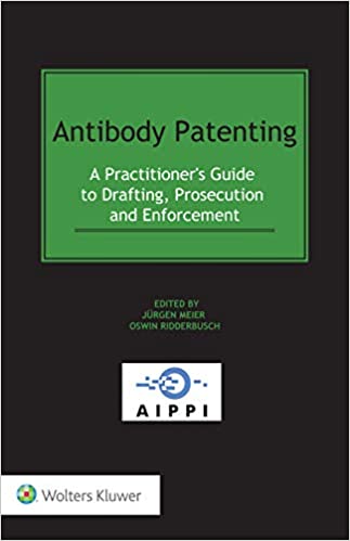 Antibody Patenting:  A Practitioner's Guide to Drafting, Prosecution and Enforcement - Epub + Converted pdf