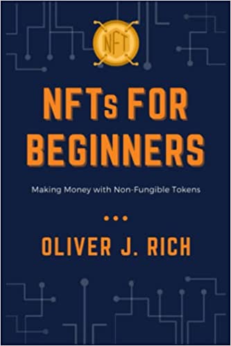 NFTs for Beginners:  Making Money with Non-Fungible Tokens[2021] - Epub + Converted pdf