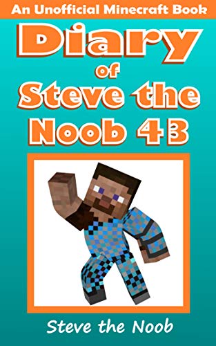 Diary of Steve the Noob 43 (An Unofficial Minecraft Book) (Diary of Steve the Noob Collection) - Epub + Converted PDF