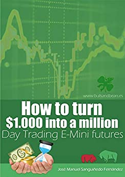 How to turn $1.000 into a million Day Trading E-Mini futures[2020] - Epub + Converted pdf