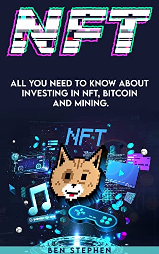 NFT : All you need to know about investing in NFT, BITCOIN and MINING - Epub + Converted PDF