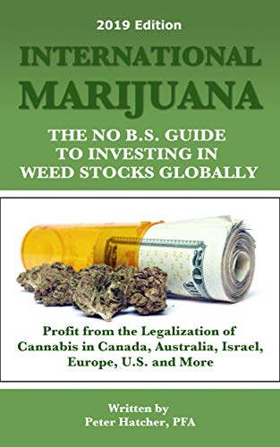 International Marijuana, 2019 Edition: The No B.S. Guide to Investing in Weed Stocks Globally - Epub + Converted PDF