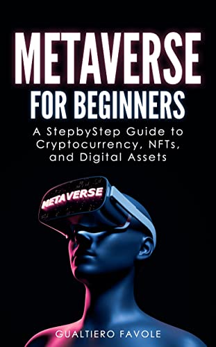 Metaverse for Beginners: A Step-by-Step Guide to Cryptocurrency, NFTs, and Digital Assets  - Epub + Converted PDF