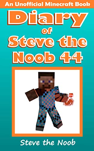 Diary of Steve the Noob 44 (An Unofficial Minecraft Book) (Diary of Steve the Noob Collection) - Epub + Converted PDF