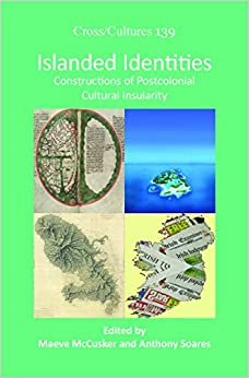Islanded Identities: Constructions of Postcolonial Cultural Insularity (Cross/ Cultures - Readings in the Post/Colonial Literatures in English, 139) - Original PDF