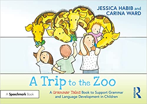 A Trip to the Zoo: A Grammar Tales Book to Support Grammar and Language Development in Children: A Grammar Tales Book to Support Grammar and Language Development in Children[2022] - Orginal PDF