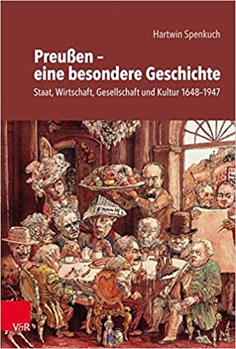 PreuBen:  Eine Besondere Geschichte; Staat, Wirtschaft, Gesellschaft Und Kultur 1648-1947 (German Edition)[2019] - Original PDF
