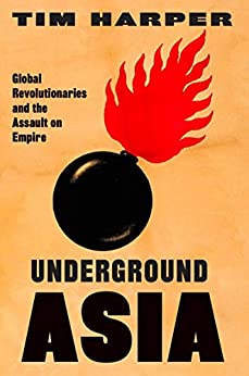 Underground Asia: Global Revolutionaries and the Assault on Empire - Original PDF