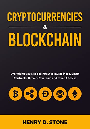 Cryptocurrencies and Blockchain:  Everything you Need to Know to Invest in Ico, Smart Contracts, Bitcoin, Ethereum and other Altcoins[2022] - Epub + Converted pdf