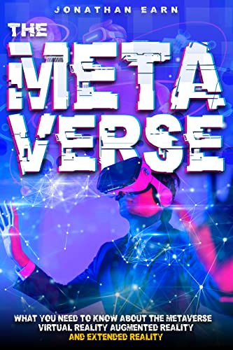 The Metaverse: What you need to know about the Metaverse, Virtual Reality, Augmented Reality and Extended Reality  - Epub + Converted PDF