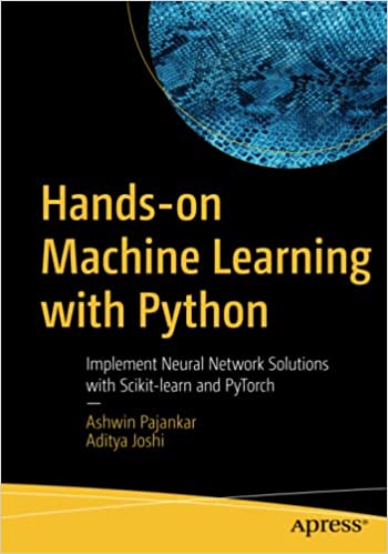 Hands-on Machine Learning with Python:  Implement Neural Network Solutions with Scikit-learn and PyTorch[2022] - Orginal PDF