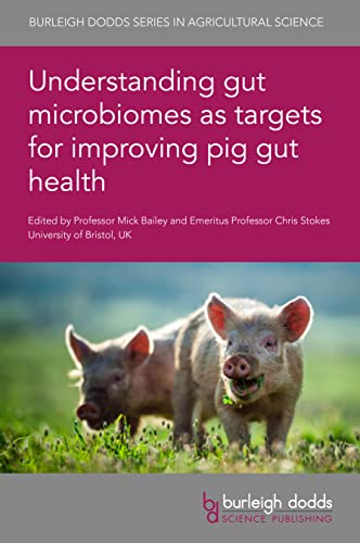 Understanding gut microbiomes as targets for improving pig gut health (Burleigh Dodds Series in Agricultural Science, 103)[2022] - Original PDF