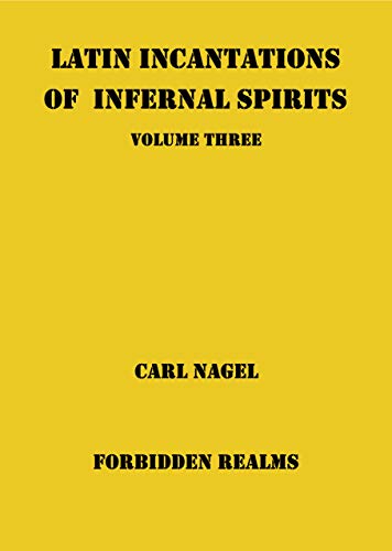 Latin Incantations of Infernal Spirits: Volume Three - Epub + Converted pdf