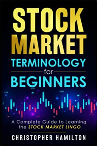 Stock Market Terminology for Beginners:  A Complete Guide to learning the Stock Market Lingo[2021] - Epub + Converted pdf