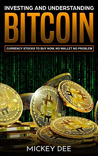 Investing and Understanding Bitcoin: Crypto Currency Stocks To Buy Now, No Wallet No Problem - Epub + Converted PDF