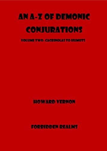 An A-Z of Demonic Conjurations: Volume Two: Cacrinolas to Humots - Epub + Converted pdf