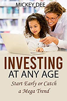 Investing at Any Age: Start Early or Catch a Mega Trend - Epub + Converted PDF