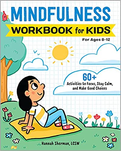 Mindfulness Workbook for Kids: 60+ Activities to Focus, Stay Calm, and Make Good Choices (Health and Wellness Workbooks for Kids) - Epub + Converted PDF