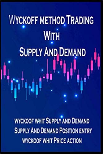 Wyckoff method Trading with supply and demand: Best Trading Stocks And Forex method[2020] - Epub + Converted pdf