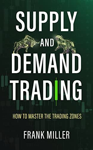 SUPPLY AND DEMAND TRADING: How To Master The Trading Zones - Epub + Converted PDF