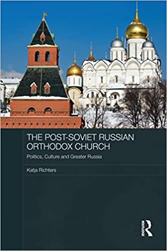 The Post-Soviet Russian Orthodox Church: Politics, Culture and Greater Russia (Routledge Contemporary Russia and Eastern Europe) - Original PDF