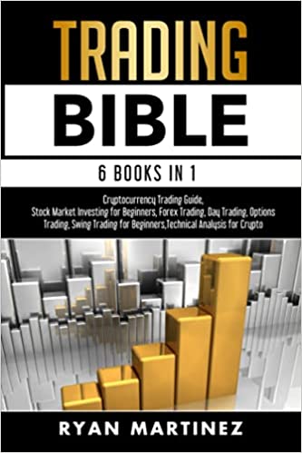 Trading Bible: 6 Books in 1: Cryptocurrency Trading Guide, Stock Market Investing for Beginners, Forex Trading, Day Trading, Options Trading[2021] - Epub + Converted pdf