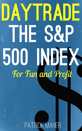 Day Trade the S&P 500 Index for Fun and Profit: A Unique Method for Using Heikin Ashi Charts to Day Trade S&P500 Futures and ETFs  [2014] - Epub + Converted pdf