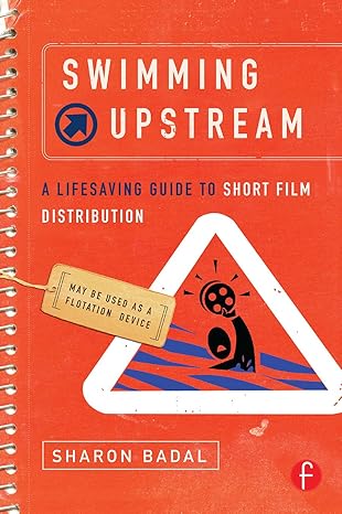 Swimming Upstream: A Lifesaving Guide to Short Film Distribution - Original PDF