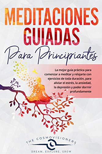 MEDITACIONES GUIADAS PARA PRINCIPIANTES: La mejor guía práctica para comenzar a meditar y relajarte con ejercicios de toda duración (Spanish Edition - Epub + Converted pdf