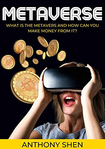 Metaverse: What is The Metaverse and How Can You Make Money From It? A pratical Guide to Investing in Crypto Art, Virtual Assets [2021] - Epub + Converted pdf