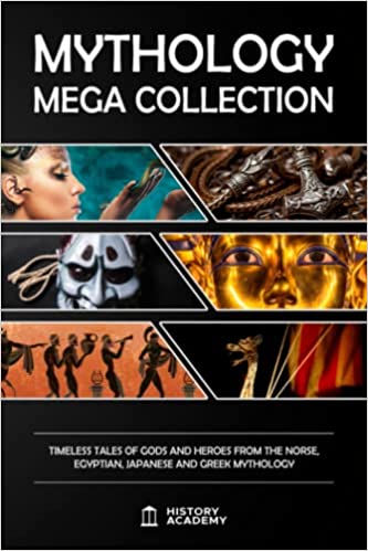 Mythology Mega Collection: Timeless Tales of Gods and Heroes from the Norse, Egyptian, Japanese and Greek Mythology - Epub + Converted PDF