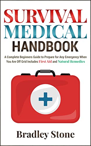 Survival Medical Handbook: A Complete Beginners Guide to Prepare for Any Emergency When You Are Off Grid | Includes First Aid  - Epub + Converted PDF