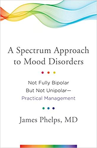 A Spectrum Approach to Mood Disorders Not Fully Bipolar But Not Unipolar--Practical Management - Epub + Converted pdf