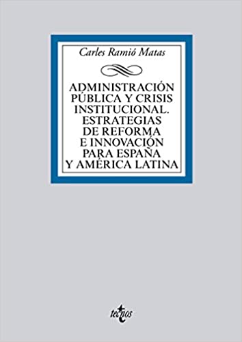 Administración pública y crisis institucional. Estrategias de reforma e innovación para España y América Latina (Spanish Edition) - Epub + Converted pdf