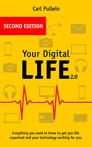 Your Digital Life 2.0: Everything you need to know to get your life organised and your technology working for you - Epub + Converted pdf