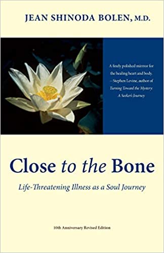 Close to the Bone: Life-Threatening Illness as a Soul Journey - Epub + Converted pdf