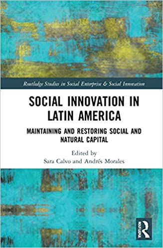 Social Innovation in Latin America: Maintaining and Restoring Social and Natural Capital (Routledge Studies in Social Enterprise & Social Innovation) - Original PDF