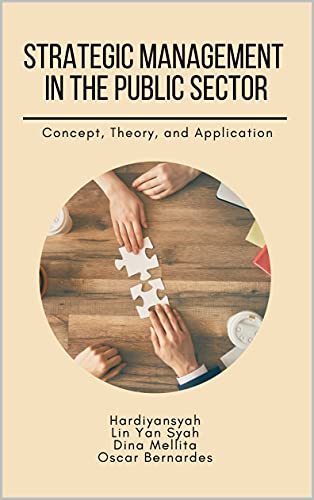 STRATEGIC MANAGEMENT IN THE PUBLIC SECTOR: Concept, Theory, and Application - Epub + Converted pdf