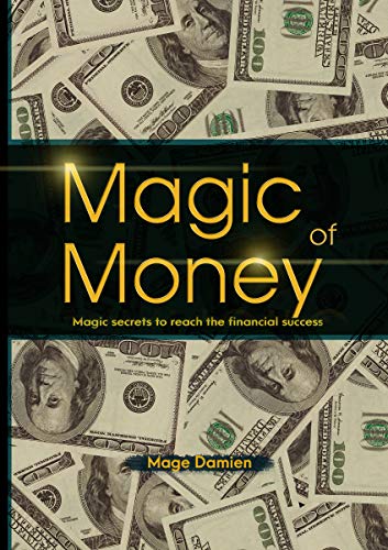 Magic of Money: Magic Secrets to reach the financial success  - Epub + Converted pdf