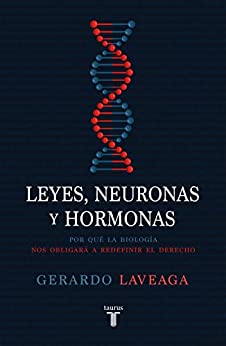 Leyes, neuronas y hormonas: Por qué la biología nos obligará a redefinir el derecho (Spanish Edition)  - Epub + Converted ODF