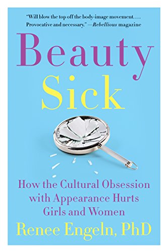 Beauty Sick: How the Cultural Obsession with Appearance Hurts Girls and Women  - Epub + Converted PDF